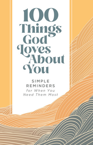100 Things God Loves About You: Simple Reminders for When You Need Them Most (A 100-Day Devotional) book cover by Zondervan
