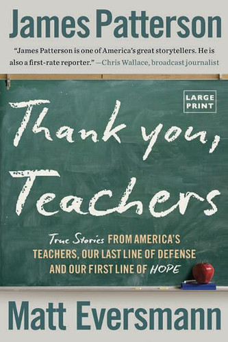 Thank You, Teachers: True Stories from America's Teachers, Our Last Line of Defense and Our First Line of Hope (Heroes Among Us) book cover by Matt Eversmann, James Patterson