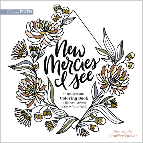 New Mercies I See: An Inspirational Coloring Book to Reduce Anxiety and Grow Your Faith (Coloring Faith) book cover by Zondervan