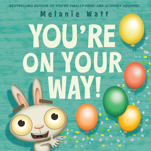 You're On Your Way! (You’re Finally Here! #2) book cover by Melanie Watt