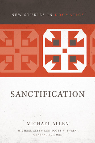 Sanctification (New Studies in Dogmatics) book cover by Michael Allen