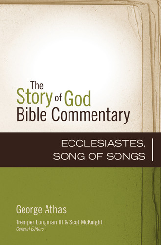 Ecclesiastes, Song of Songs (The Story of God Bible Commentary) book cover by George Athas