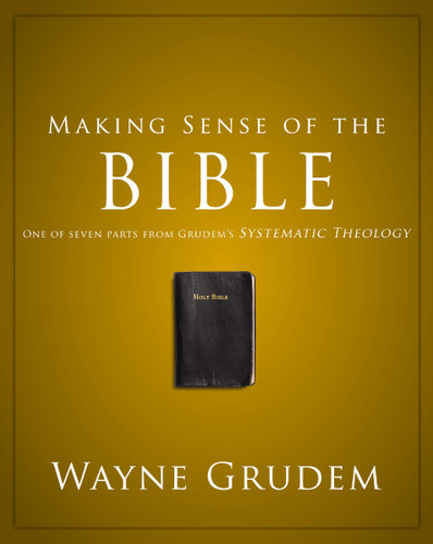 Making Sense of the Bible: One of Seven Parts from Grudem's Systematic Theology (Making Sense of Series) book cover by Wayne A. Grudem