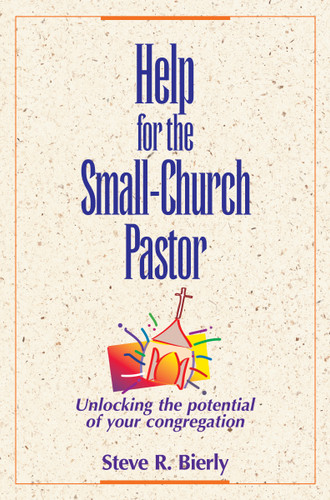 Help for the Small-Church Pastor: Unlocking the Potential of Your Congregation book cover by Steve R. Bierly