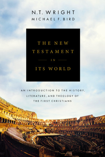 The New Testament in Its World: An Introduction to the History, Literature, and Theology of the First Christians book cover by N. T. Wright, Michael F. Bird