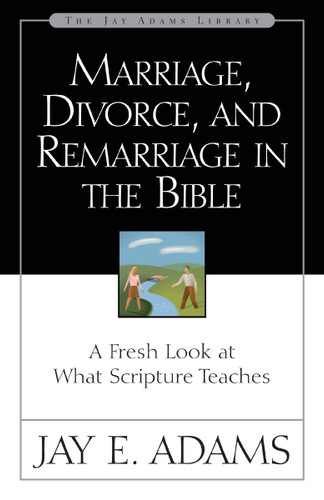 Marriage, Divorce, and Remarriage in the Bible: A Fresh Look at What Scripture Teaches book cover by Jay E. Adams