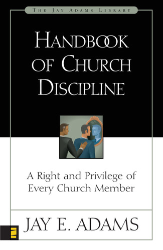 Handbook of Church Discipline: A Right and Privilege of Every Church Member book cover by Jay E. Adams