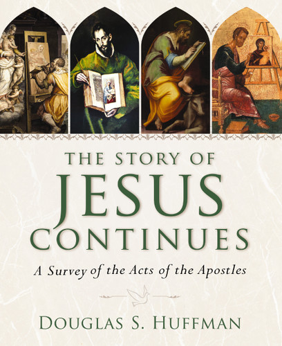 The Story of Jesus Continues: A Survey of the Acts of the Apostles book cover by Douglas S. Huffman