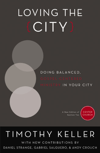 Loving the City: Doing Balanced, Gospel-Centered Ministry in Your City (Center Church) book cover by Timothy Keller