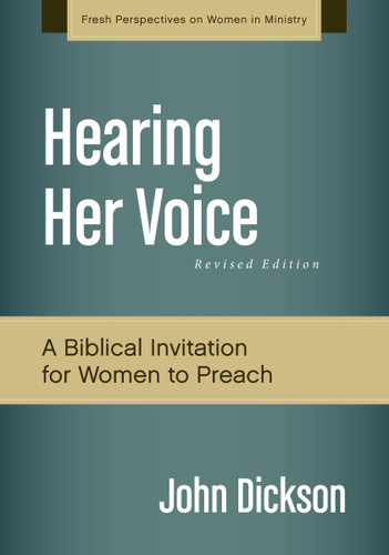 Hearing Her Voice, Revised Edition: A Case for Women Giving Sermons (Fresh Perspectives on Women in Ministry) book cover by John Dickson