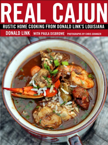 Real Cajun: Rustic Home Cooking from Donald Link's Louisiana: A Cookbook book cover by Donald Link, Paula Disbrowe