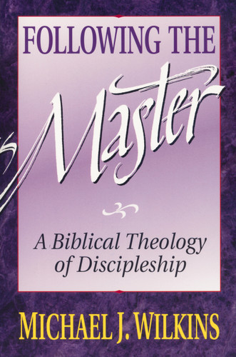 Following the Master: A Biblical Theology of Discipleship book cover by Michael J. Wilkins