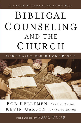 Biblical Counseling and the Church: God's Care Through God's People book cover by Bob Kellemen