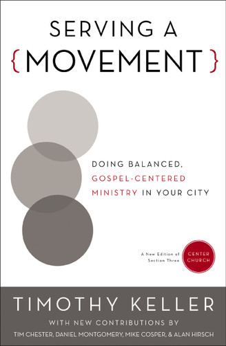 Serving a Movement: Doing Balanced, Gospel-Centered Ministry in Your City (Center Church) book cover by Timothy Keller