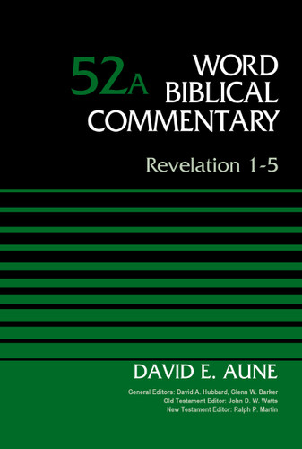 Revelation 1-5, Volume 52A (Word Biblical Commentary) book cover by Dr. David Aune