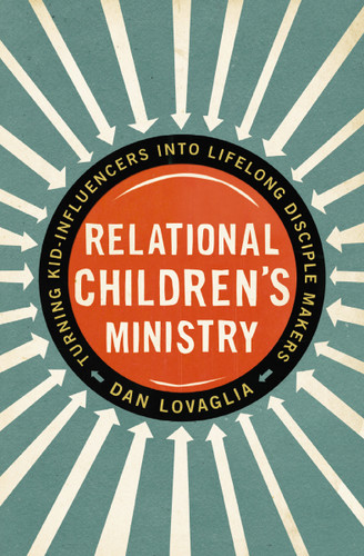 Relational Children's Ministry: Turning Kid-Influencers Into Lifelong Disciple Makers book cover by Dan Lovaglia