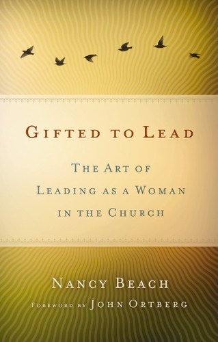 Gifted to Lead: The Art of Leading as a Woman in the Church book cover by Nancy Beach