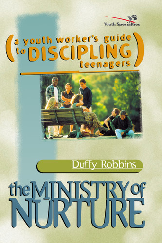 The Ministry of Nurture: (A Youth Worker's Guide to Discipling Teenagers) book cover by Duffy Robbins