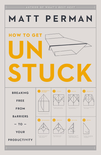 How to Get Unstuck: Breaking Free from Barriers to Your Productivity book cover by Matt Perman