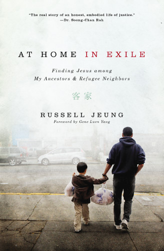 At Home in Exile: Finding Jesus among My Ancestors and Refugee Neighbors book cover by Russell Jeung