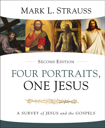 Four Portraits, One Jesus, 2nd Edition: A Survey of Jesus and the Gospels book cover by Mark L. Strauss