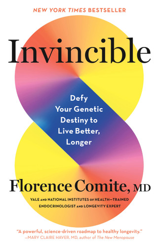 Invincible: Defy Your Genetic Destiny to Live Better, Longer book cover by Florence Comite