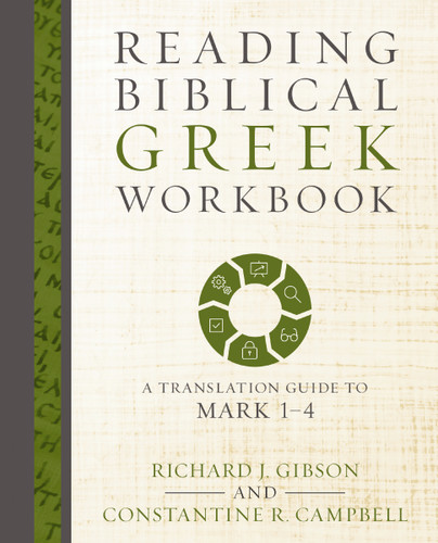 Reading Biblical Greek Workbook: A Translation Guide to Mark 1-4 book cover by Richard J. Gibson, Constantine R. Campbell