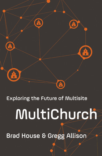 MultiChurch: Exploring the Future of Multisite book cover by Brad House, Gregg Allison