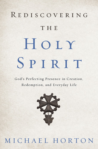 Rediscovering the Holy Spirit: God’s Perfecting Presence in Creation, Redemption, and Everyday Life book cover by Michael Horton
