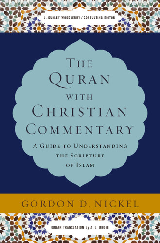 The Quran with Christian Commentary: A Guide to Understanding the Scripture of Islam book cover by Gordon D. Nickel