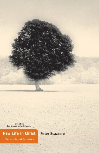 New Life in Christ (The Discipleship Series) book cover by Peter Scazzero