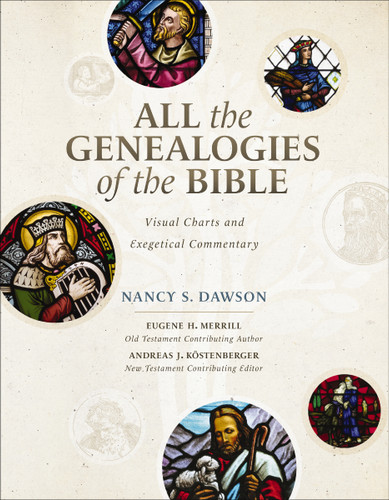 All the Genealogies of the Bible: Visual Charts and Exegetical Commentary book cover by Nancy S. Dawson, Eugene H. Merrill, Andreas J. Kostenberger