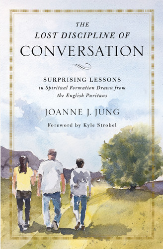 The Lost Discipline of Conversation: Surprising Lessons in Spiritual Formation Drawn from the English Puritans book cover by Joanne J. Jung