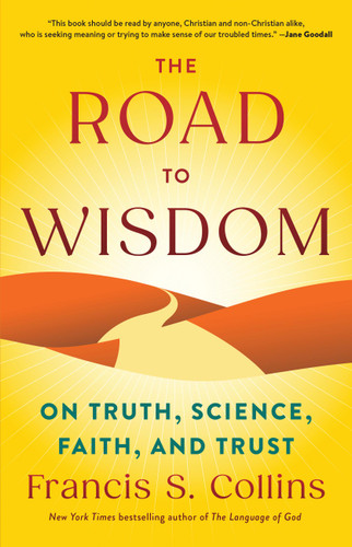 The Road to Wisdom: On Truth, Science, Faith, and Trust book cover by Francis S. Collins