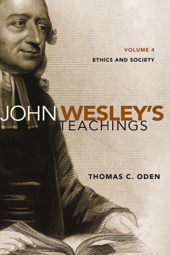 John Wesley's Teachings, Volume 4: Ethics and Society book cover by Thomas C. Oden