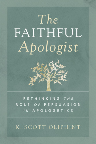 The Faithful Apologist: Rethinking the Role of Persuasion in Apologetics book cover by K. Scott Oliphint