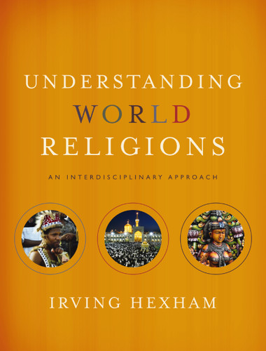 Understanding World Religions: An Interdisciplinary Approach book cover by Irving Hexham
