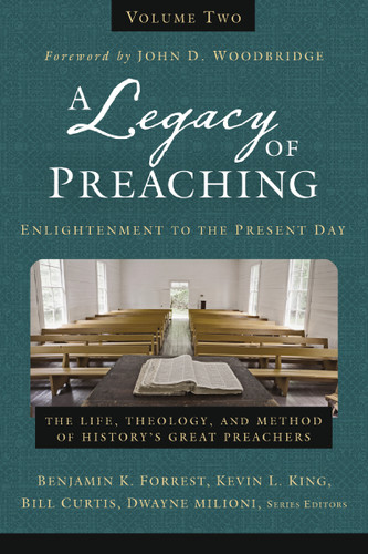 A Legacy of Preaching, Volume Two---Enlightenment to the Present Day: The Life, Theology, and Method of History’s Great Preachers book cover by Zondervan