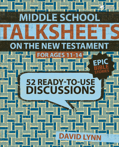 Middle School TalkSheets on the New Testament, Epic Bible Stories: 52 Ready-to-Use Discussions (TalkSheets) book cover by David Lynn