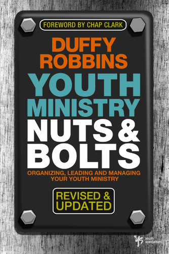 Youth Ministry Nuts and Bolts, Revised and Updated: Organizing, Leading, and Managing Your Youth Ministry book cover by Duffy Robbins
