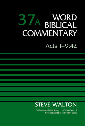 Acts 1-9:42, Volume 37A (Word Biblical Commentary) book cover by The Rev. Dr. Steve Walton