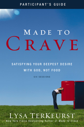 Made to Crave Bible Study Participant's Guide: Satisfying Your Deepest Desire with God, Not Food book cover by Lysa Terkeurst