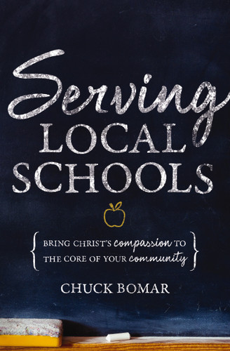 Serving Local Schools: Bring Christ's Compassion to the Core of Your Community book cover by Chuck Bomar