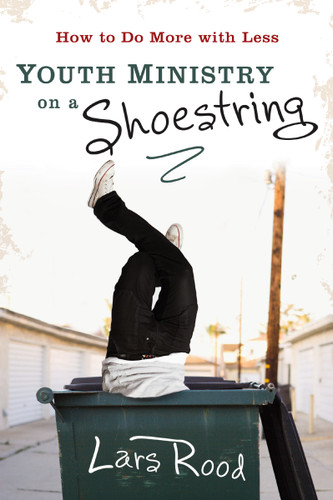 Youth Ministry on a Shoestring: How to Do More with Less book cover by Lars Rood
