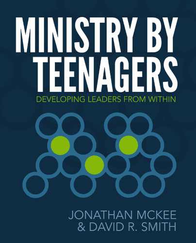 Ministry by Teenagers: Developing Leaders from Within book cover by Jonathan McKee, David R Smith