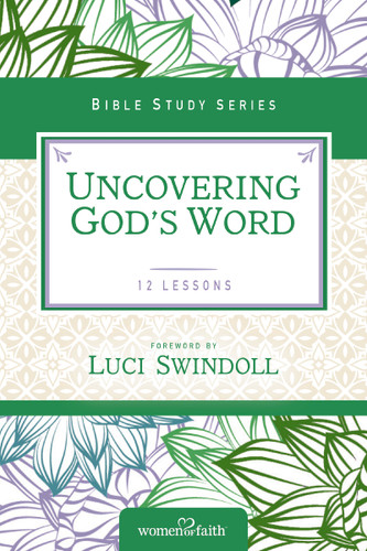 Uncovering God's Word (Women of Faith Study Guide Series) book cover by Women of Faith