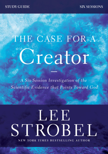 The Case for a Creator Bible Study Guide Revised Edition: Investigating the Scientific Evidence That Points Toward God book cover by Lee Strobel, Garry D. Poole