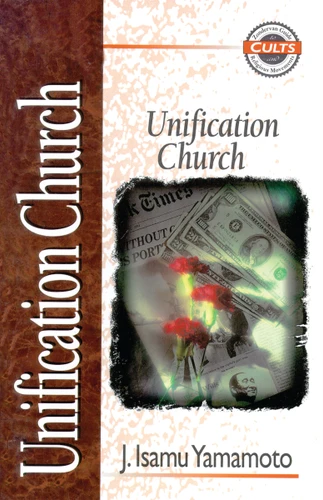 Unification Church (Zondervan Guide to Cults and Religious Movements) book cover by J. Isamu Yamamoto