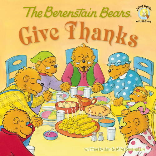 The Berenstain Bears Give Thanks (Berenstain Bears/Living Lights: A Faith Story) book cover by Jan Berenstain, Mike Berenstain