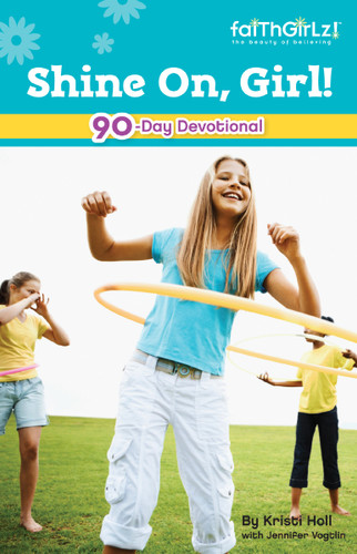 Shine On, Girl!: 90-Day Devotional (Faithgirlz) book cover by Kristi Holl